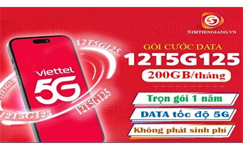 Đăng Ký Gói Cước Mới 12T5G125 Siêu Data 200GB/tháng Tốc Độ Cao 5G