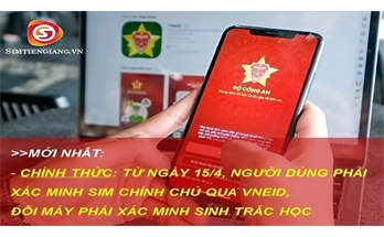 Từ Ngày 15/4 Cần Xác Minh Sim Chính Chủ Qua VNEID Theo Quy Định